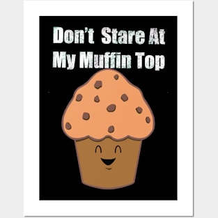 Don’t stare at my Muffin top Posters and Art